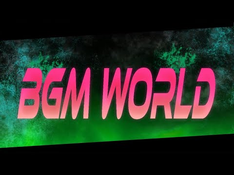 【BGM WORLD 】　弾けろお前ら！！